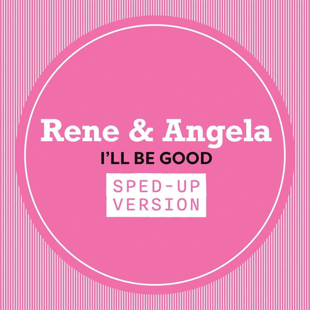 I'll Be Good (Sped Up) cover