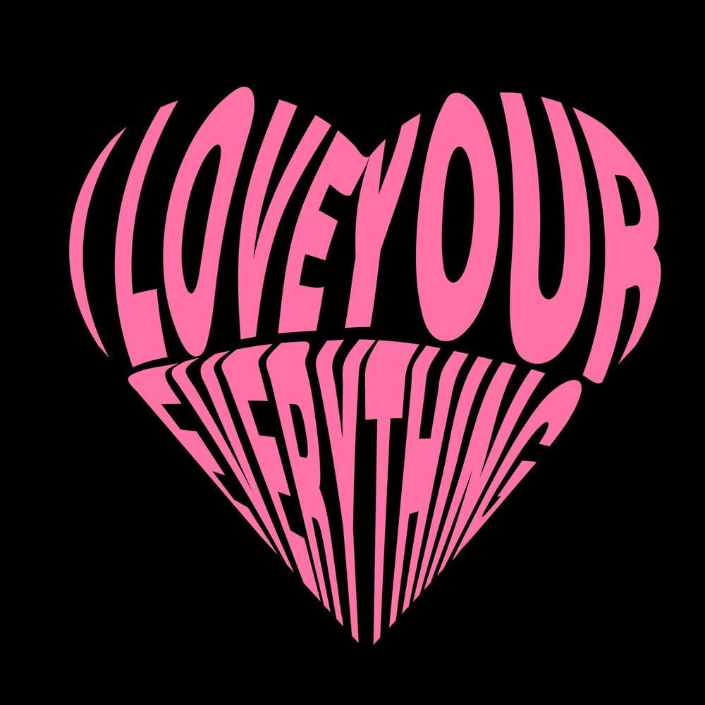I LOVE YOUR EVERYTHING cover