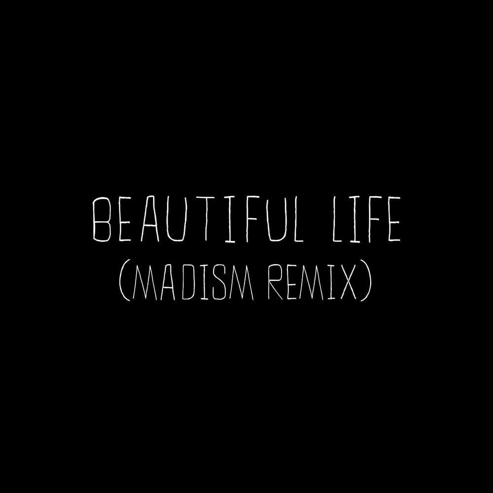 Beautiful Life (Madism Remix) cover