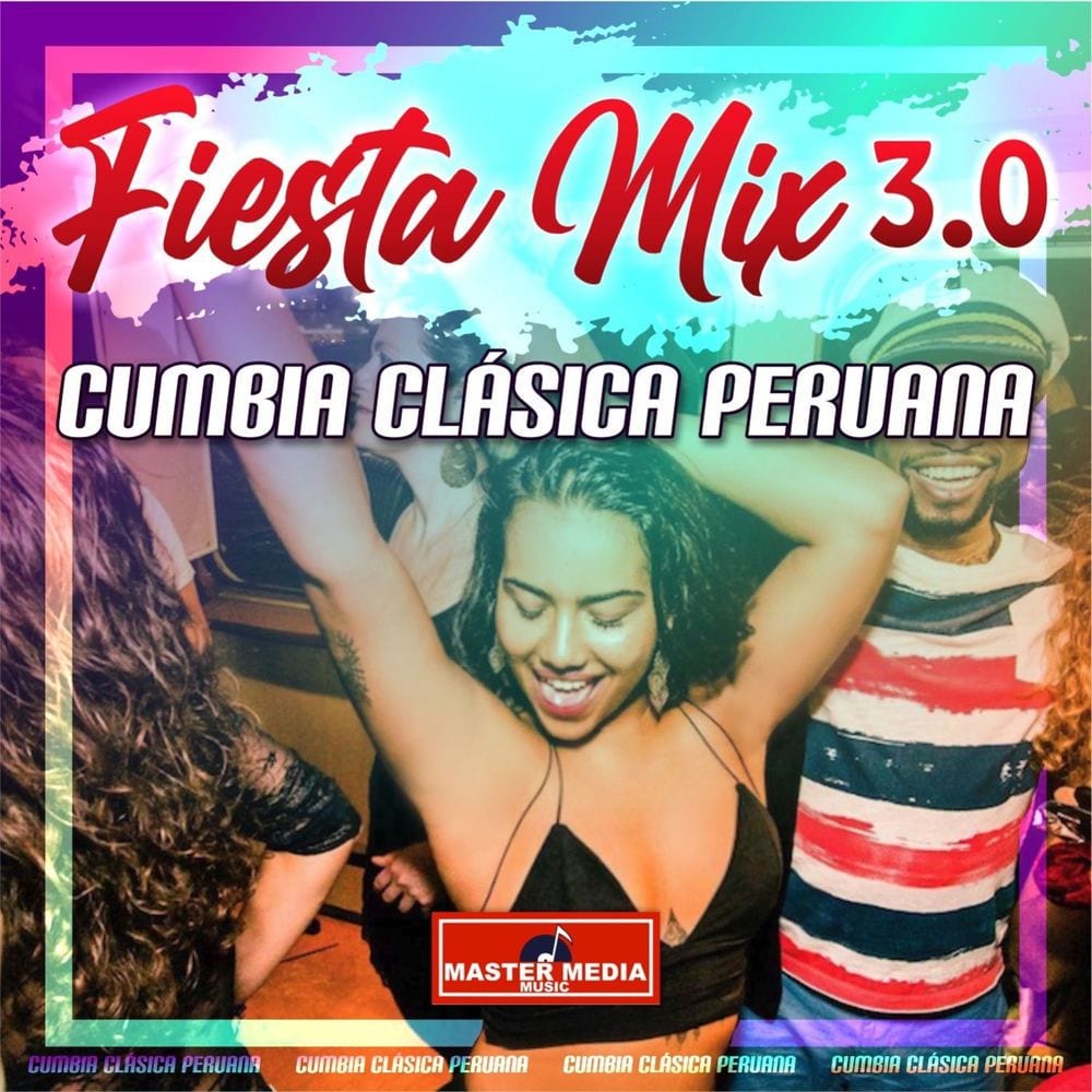 Fiesta Mix 3.0 Cumbia Clásica Peruana: Colegiala / Quinceañera / Eres Mentirosa / Cariñito / El Preso / El Solterito / Ya Se Ha Mu cover