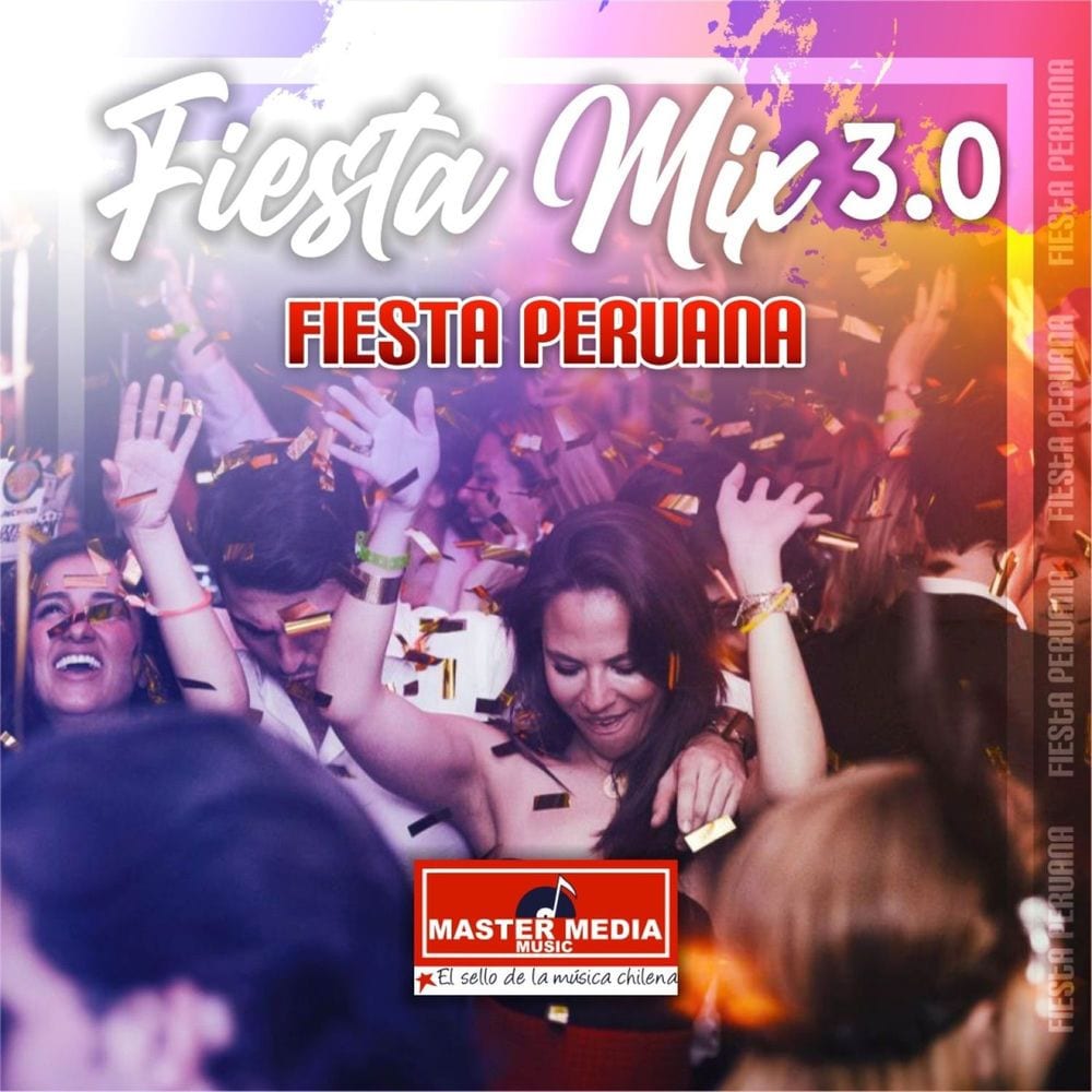 Fiesta Mix 3.0 Fiesta Peruana: Colegiala / Quinceañera / Muchachita Celosa / Eres Mentirosa / Cariñito / Ya Se Ha Muerto Mi Abuelo cover