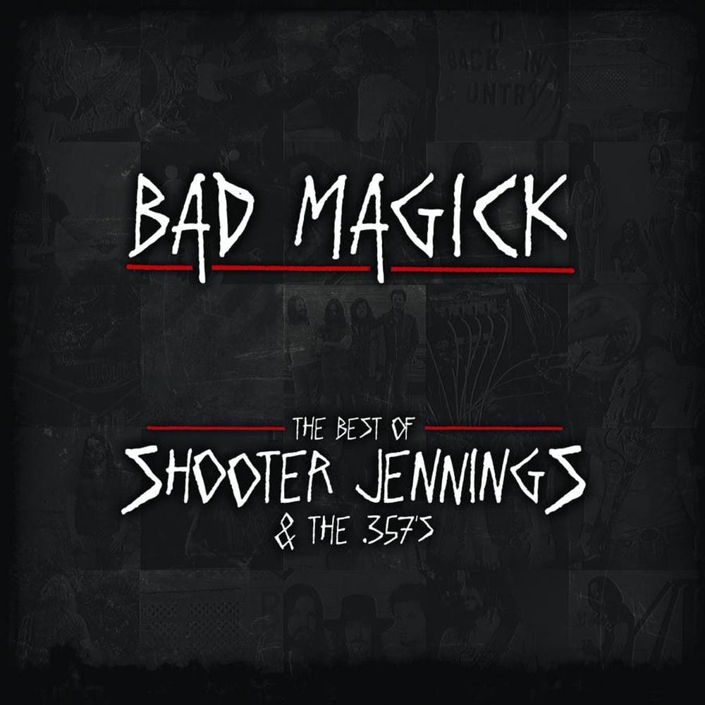 Bad Magick - The Best Of Shooter Jennings & The .357's cover