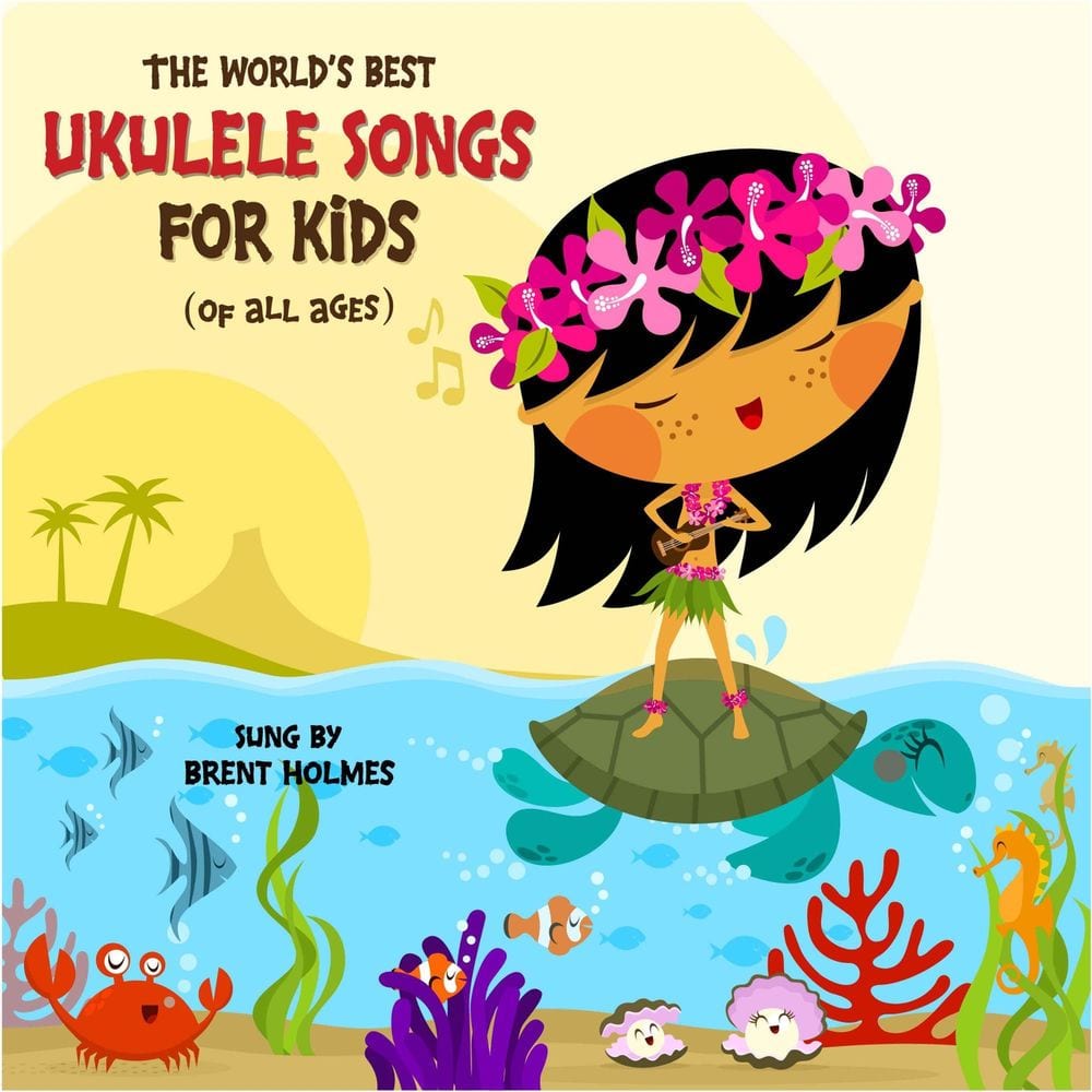 The World's Best Ukulele Songs for Kids (Of All Ages) cover
