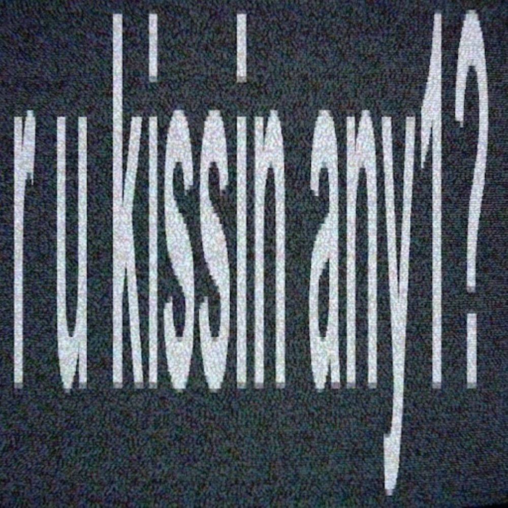 r u kissin any1? cover
