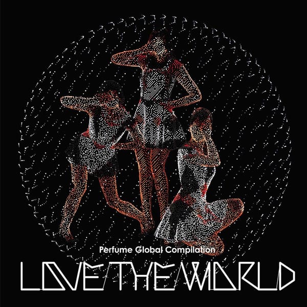Perfume Global Compilation “LOVE THE WORLD” cover