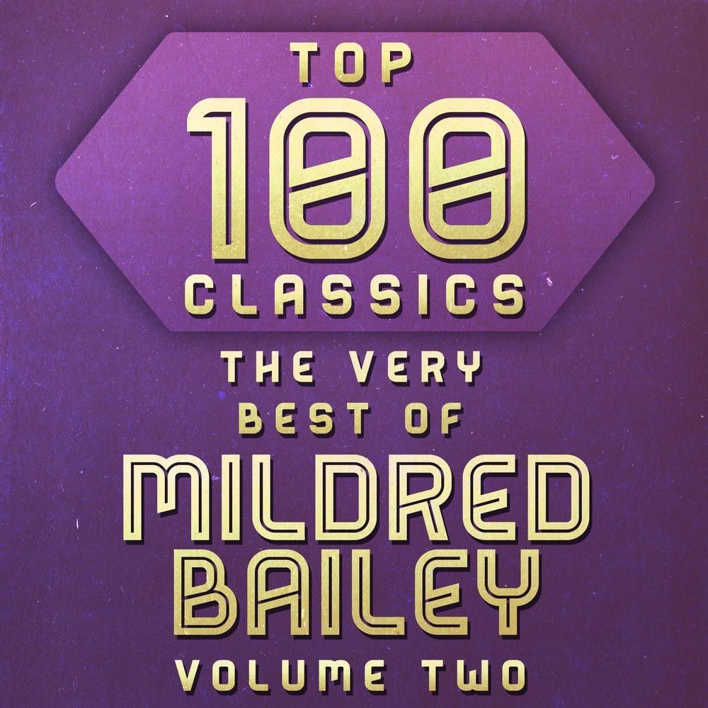 Top 100 Classics - The Very Best of Mildred Bailey Volume Two