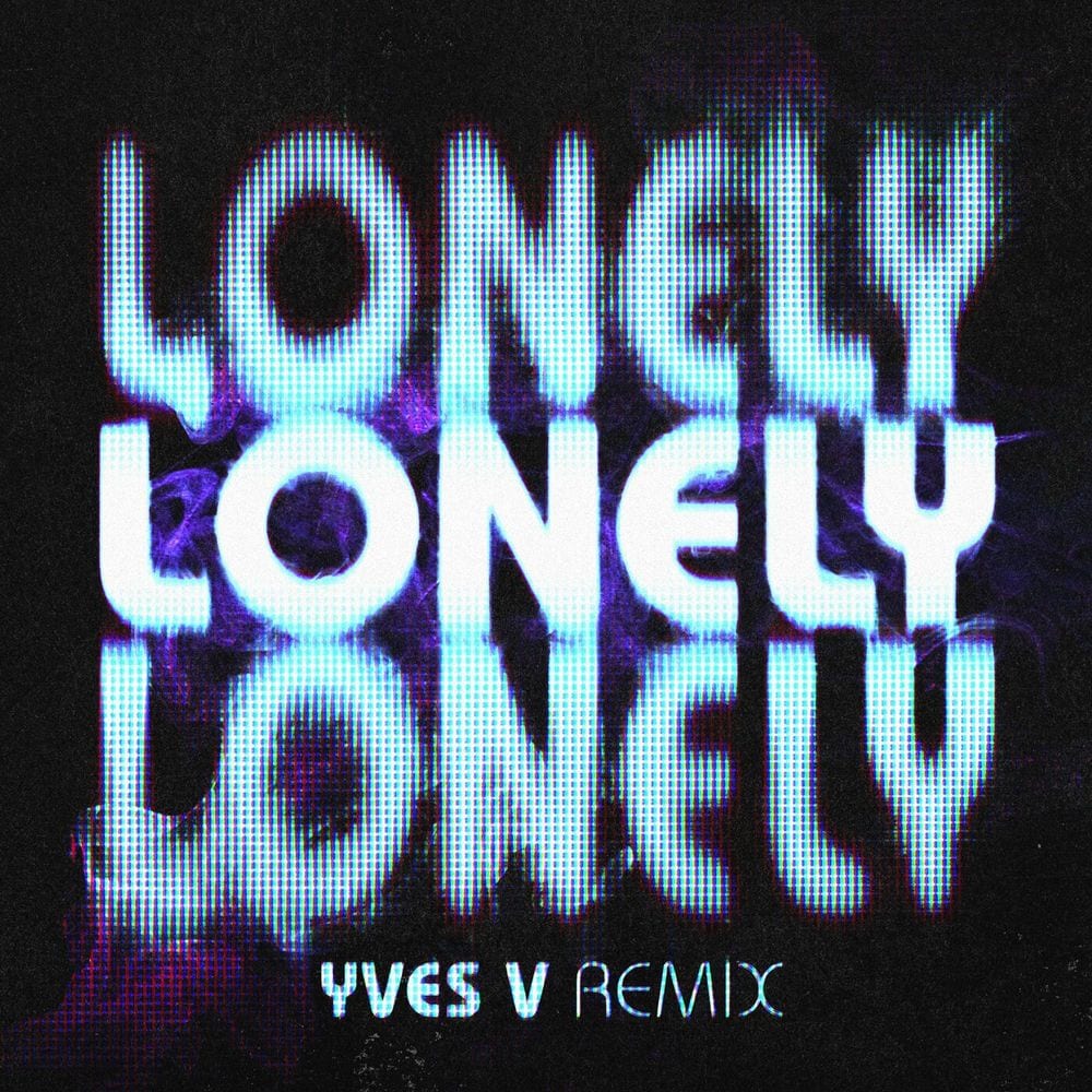 Lonely (Yves V Remix) cover