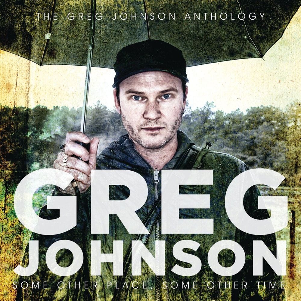 Some Other Place, Some Other Time: The Greg Johnson Anthology