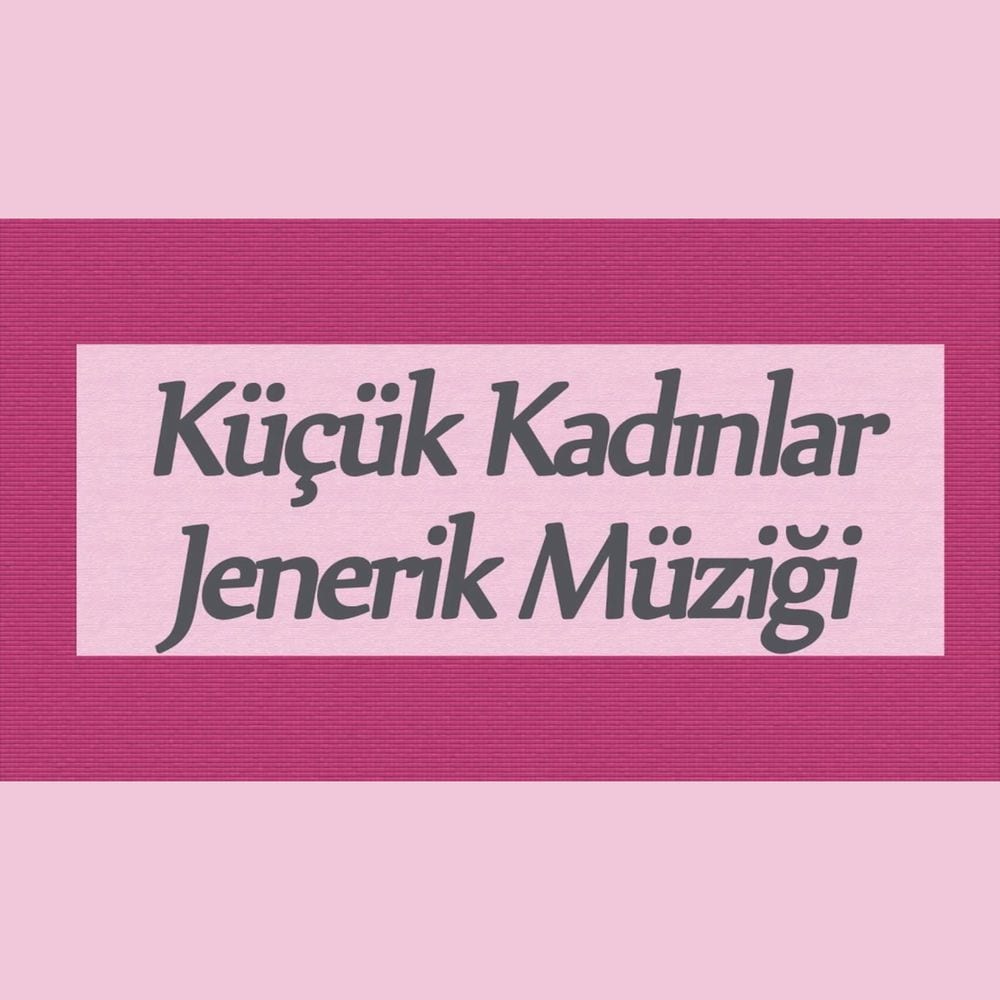 Küçük Kadınlar Jenerik (Orijinal Dizi Müzikleri) cover