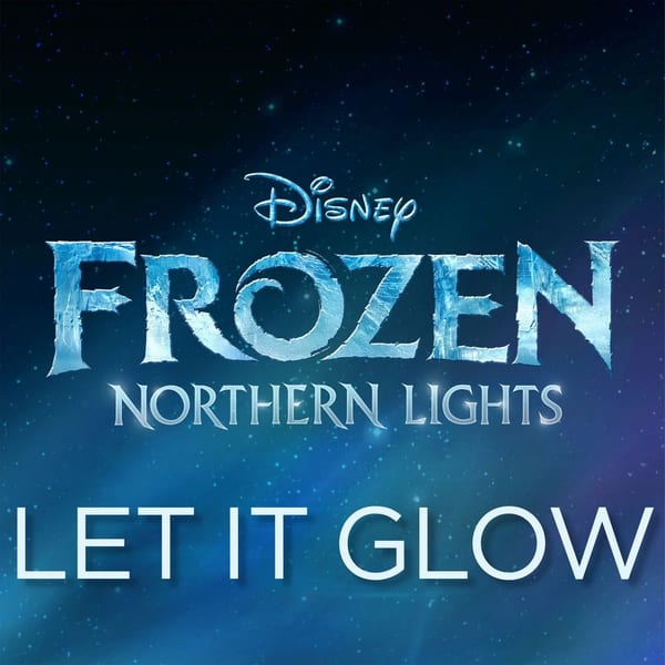 Let It Glow (From "Frozen Northern Lights") cover