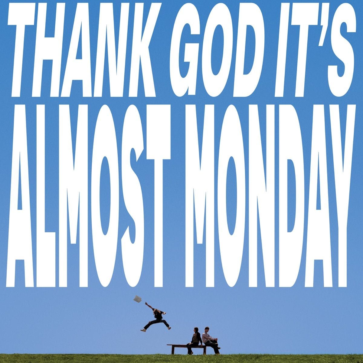 THANK GOD IT'S ALMOST MONDAY cover