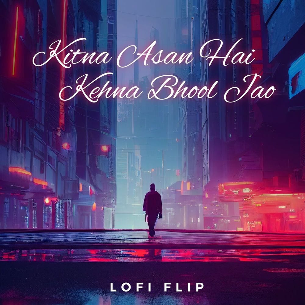 Kitna Asan Hai Kehna Bhool Jao (Lofi Flip) cover