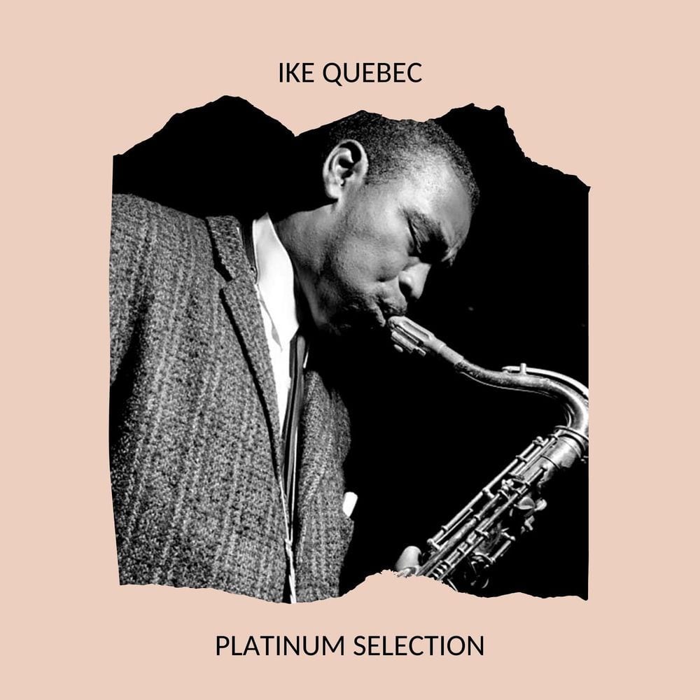Ike Quebec - Platinum Selection