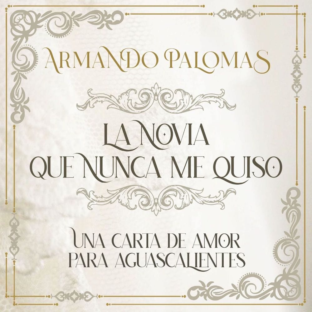 La Novia Que Nunca Me Quiso (Una Carta De Amor Para Aguascalientes) cover