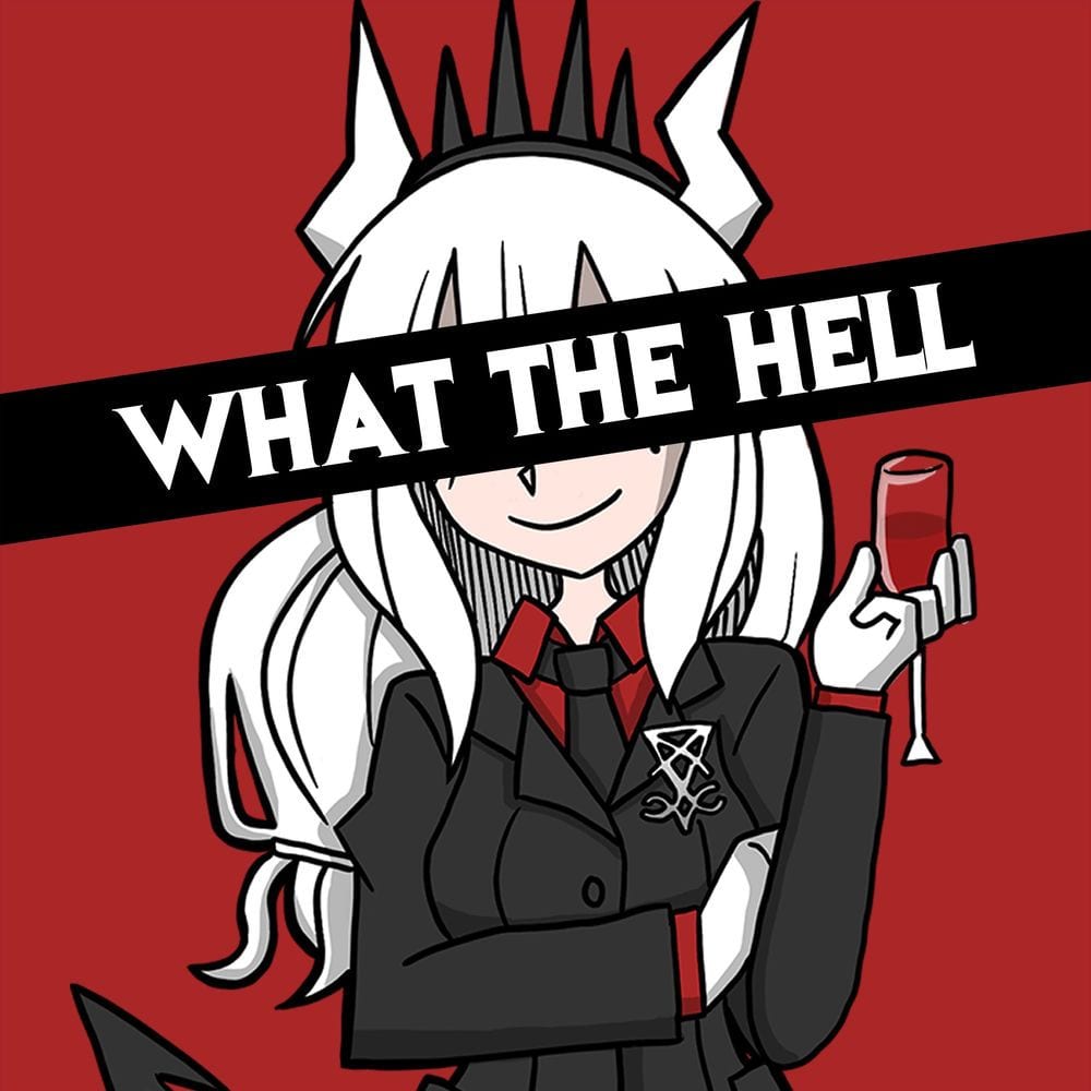 What the Hell (feat. Adriana Figueroa, Annapantsu, Rachie, Chi-Chi, Cami-Cat, Kathy-Chan, EileMonty & Xunreachablee) cover