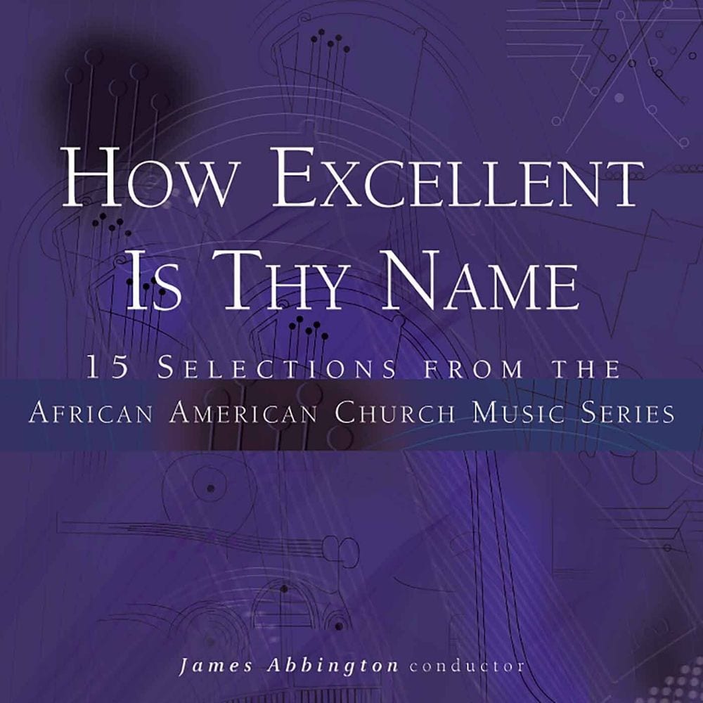 How Excellent Is Thy Name: 15 Selections from the African American Church Music Series cover
