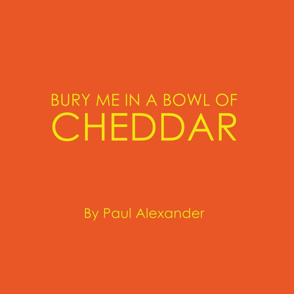 Bury Me in a Bowl of Cheddar cover