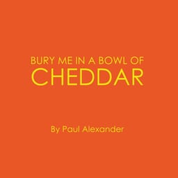 Bury Me in a Bowl of Cheddar album cover