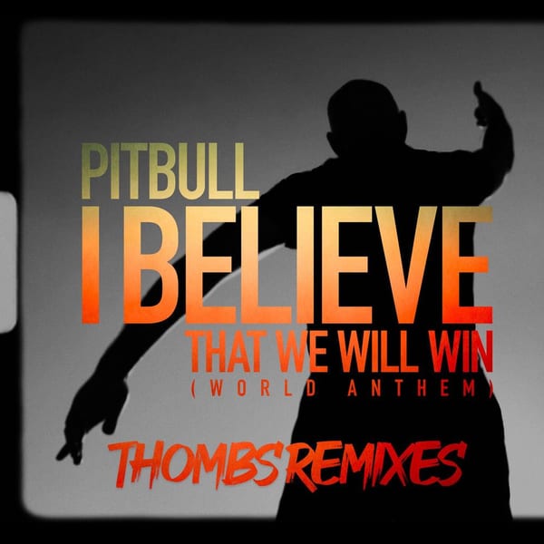 I Believe That We Will Win (World Anthem) [Thombs Remixes] album cover