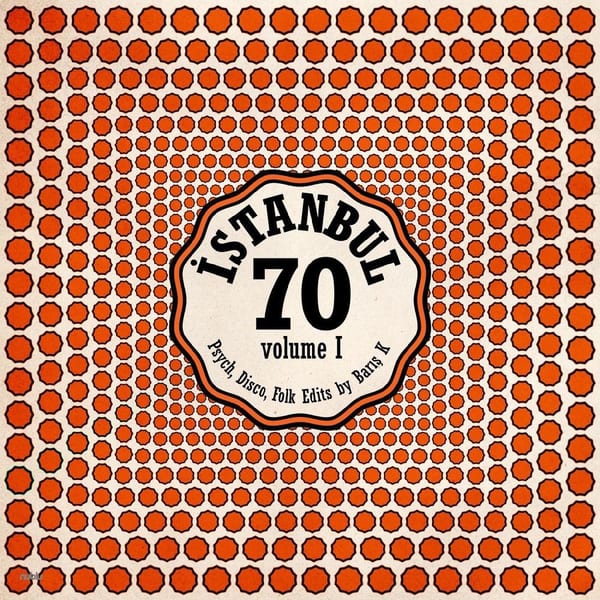 ISTANBUL70 : Disco, Psych, Folk Edits by Barış K Vol.1 cover