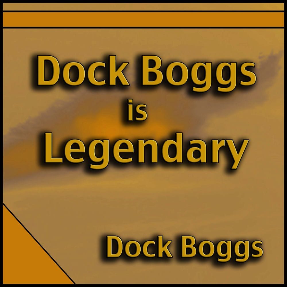 Dock Boggs Is Legendary cover