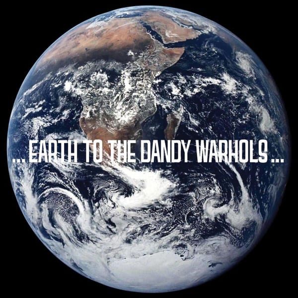 ...Earth to the Dandy Warhols... cover